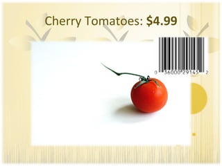 Cherry Tomatoes:  $4.99 