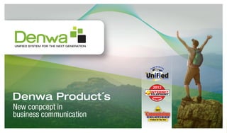 Denwa Product´s
New conpcept in
business communication

 