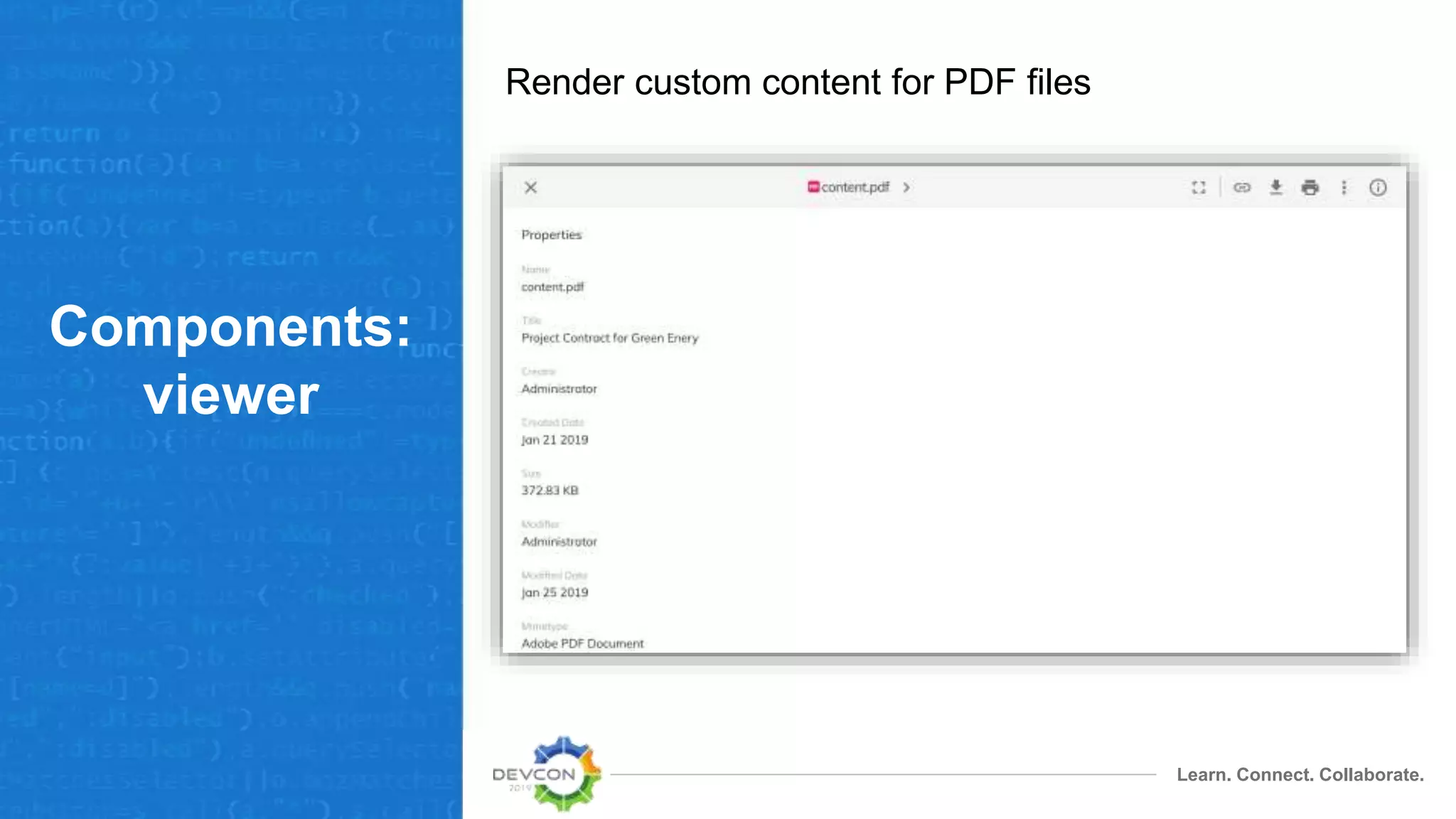 Learn. Connect. Collaborate.
Components:
viewer
Render custom content for PDF files
 