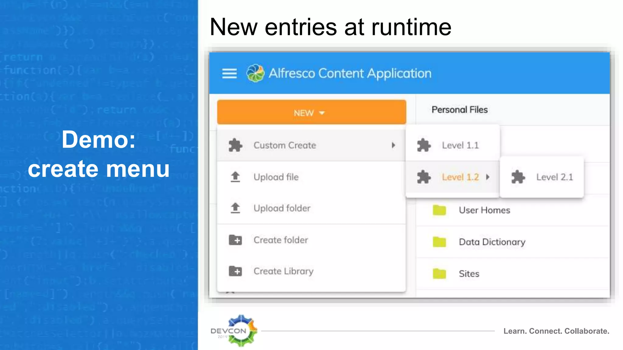 Learn. Connect. Collaborate.
Demo:
create menu
New entries at runtime
 