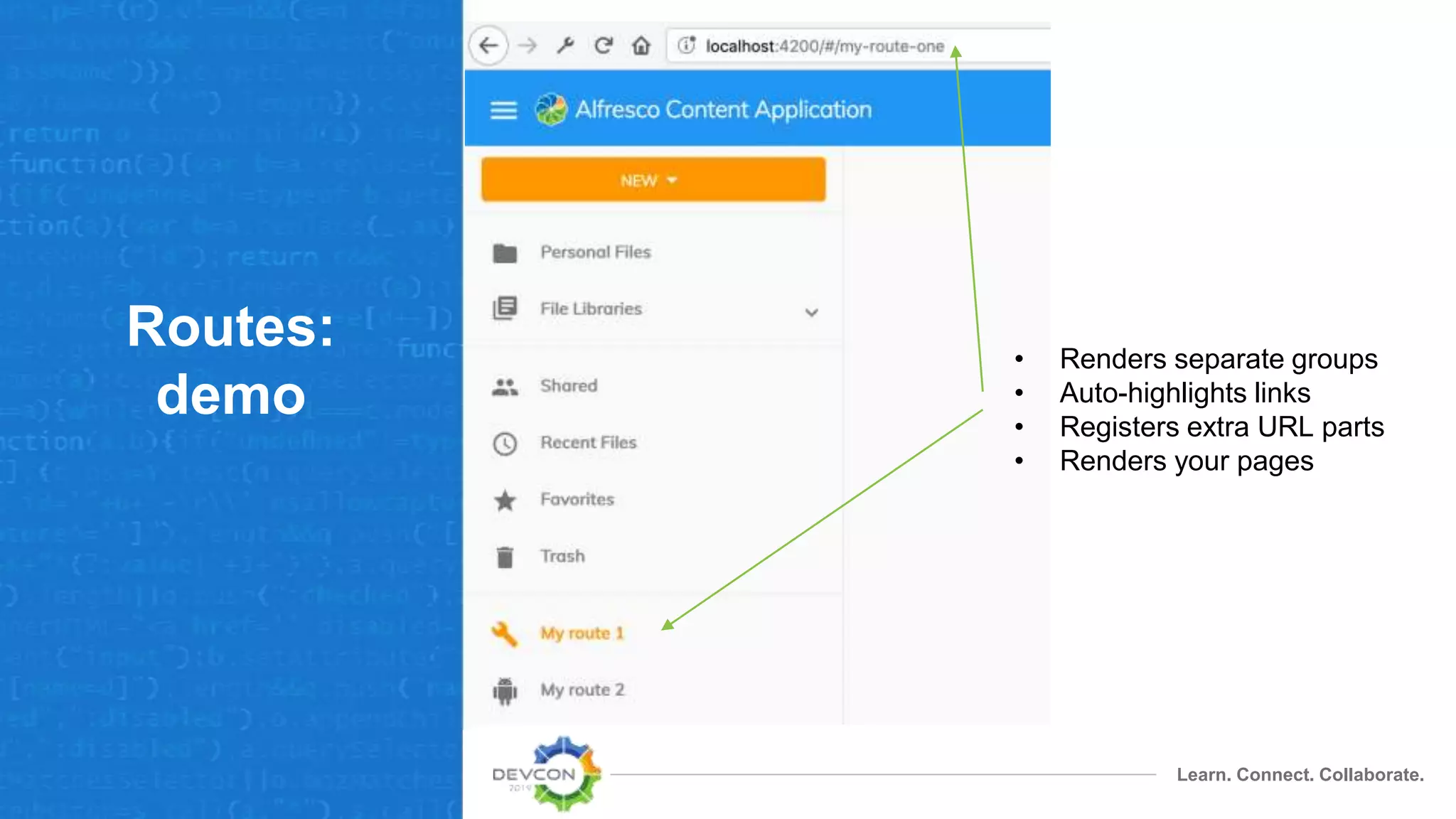Learn. Connect. Collaborate.
Routes:
demo
• Renders separate groups
• Auto-highlights links
• Registers extra URL parts
• Renders your pages
 