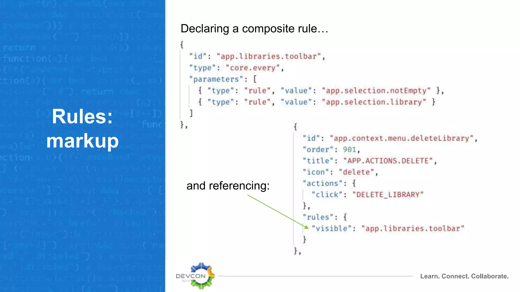 Learn. Connect. Collaborate.
Rules:
markup
Declaring a composite rule…
and referencing:
 