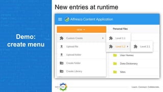 Learn. Connect. Collaborate.
Demo:
create menu
New entries at runtime
 