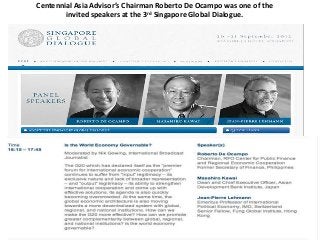 Centennial Asia Advisor’s Chairman Roberto De Ocampo was one of the
        invited speakers at the 3rd Singapore Global Dialogue.
 