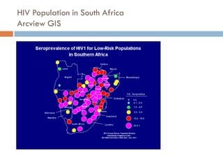 HIV Population in South Africa
Arcview GIS
 