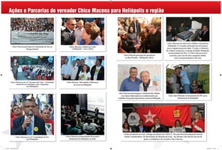 Ações e Parcerias do vereador Chico Macena para Heliópolis e região




                                                                                                                                                               Chico Macena em entrevista a Rádio Comunitária
              Chico Macena participa da caminhada da Paz no                                                                                                     Heliópolis. O vereador participou da articulação
                                                                 Chico Macena e Dilma em visita
                             Parque Bristol                        a Heliópolis - Unas (2010)                                                                  para a regularização da rádio. O Lula e o Ministro
                                                                                                                                                              da Cultura assinaram a outorga da Rádio Heliópolis
                                                                                                                                                                no lançamento do PAC. O Chico Macena esteve
                                                                                                             Chico Macena participa de quermesse                  presente, pois esta foi uma conquista obtida
                                                                                                              na Rua Paraíba - Heliópolis (2012)                        com a sua participação e da Unas




          Chico Macena em 14° Encontro da Unas – Prestando     Chico Macena, Mercadante e lideranças
                contas do seu mandato e das conquistas                da Unas em Heliópolis
                             em Heliópolis


                                                                                                        Chico Macena homenageou o urbanista Ruy Ohtake
                                                                                                           na Câmara Municipal em reconhecimento aos            Lula e João Miranda no lançamento do PAC para
                                                                                                       trabalhos de grande importância social em Heliópolis                 urbanização de Heliópolis




                                                                                                             Cleide presidente da Unas, Solange presidente do CMDCA, Ricardo Berzoini deputado federal,
                     Chico Macena na 12° Caminhada da Paz     Chico Macena no lançamento do projeto          Sandra coordenadora do Movimento de Moradia da Unas - Pq. Bristol e São Savério em ato de
                                em Heliópolis                     Memórias de Heliópolis no Polo                                    apoio a candidatura do vereador Chico Macena



De Olho - Heliópolis.indd 2                                                                                                                                                                                   28/08/2012 16:18:51
 