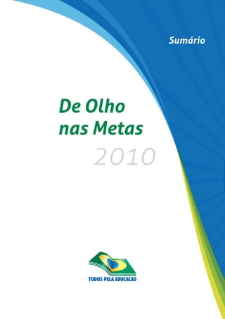 Sumário




De Olho
nas Metas
   2010
 