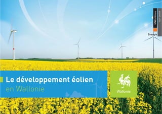 TOUT SAVOIR

Energie

Le développement éolien
en Wallonie

 