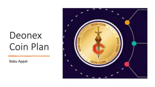 Deonex
Coin Plan
Babu Appat
 