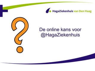 De online kans voor @HagaZiekenhuis 