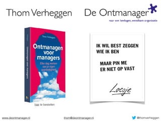 www.deontmanager.nl @thomverheggen
ThomVerheggen
thom@deontmanager.nl
hier te bestellen
 