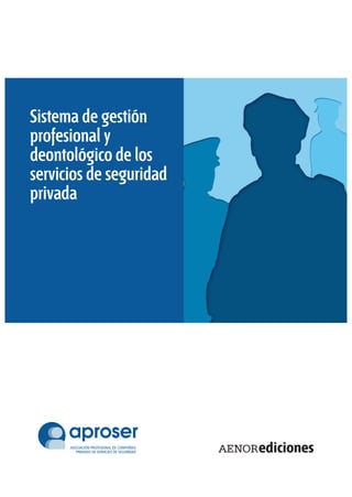 Sistema de gestión
profesional y
deontológico de los
servicios de seguridad
privada
 