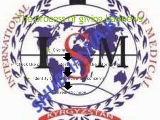 The process of giving badnews
 Give information
 Check the patients understanding of the information
 Identify the patient's main concerns
 give realistic hope
 