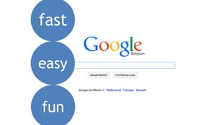 fast
easy
fun
 
