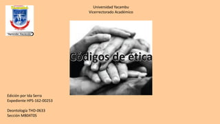Edición por Ida Serra
Expediente HPS-162-00253
Deontología THD-0633
Sección MB04T0S
Universidad Yacambu
Vicerrectorado Académico
 