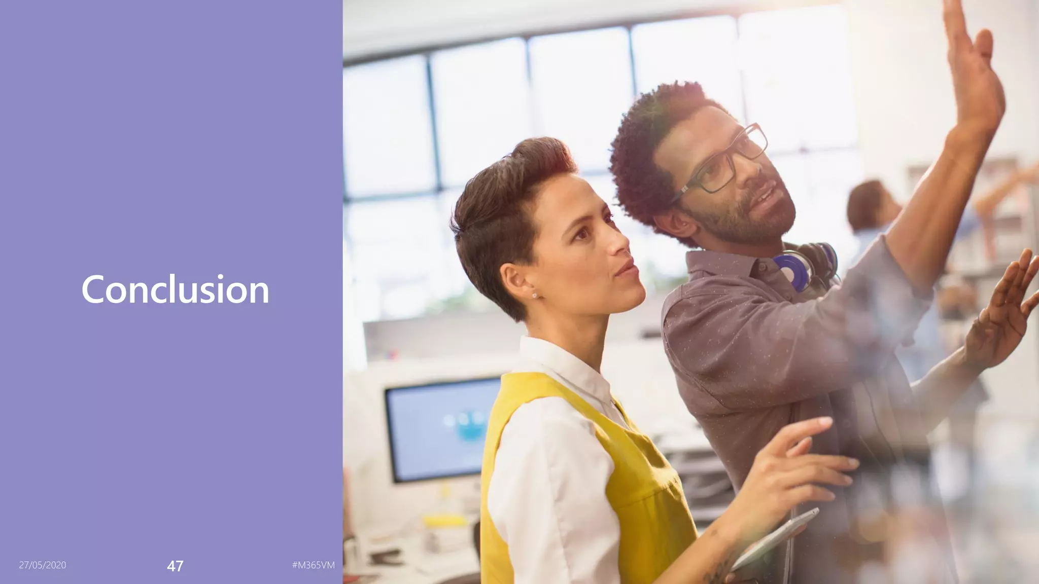 27/05/2020 47 #M365VM
Conclusion
 