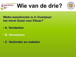  C. ‘Veel vrijwilligerswerk zou eigenlijk door        betaalde krachten verricht moeten worden.’WIE VAN DE DRIE?  Wie van de drie?Welke uitspraak is gedaan door minister Donner? A. ‘Je kunt vrijwilligerswerk niet opleggen, dan          maak je met een wet iets kapot.’ B. ‘Vrijwilligerswerk is een plicht, het hoort er        gewoon bij.’