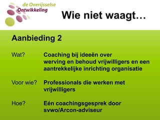  C. Verbinden en makelenWIE VAN DE DRIE?  Wie van de drie?Welke basisfunctie is in Overijssel het best voor elkaar? A. Vertalen van maatschappelijke        ontwikkelingen B. Verbreiden