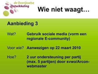  C. Verbinden en makelenWIE VAN DE DRIE?  Wie van de drie?Welke basisfunctie is in Overijssel het minst Goed voor Elkaar? A. Versterken 