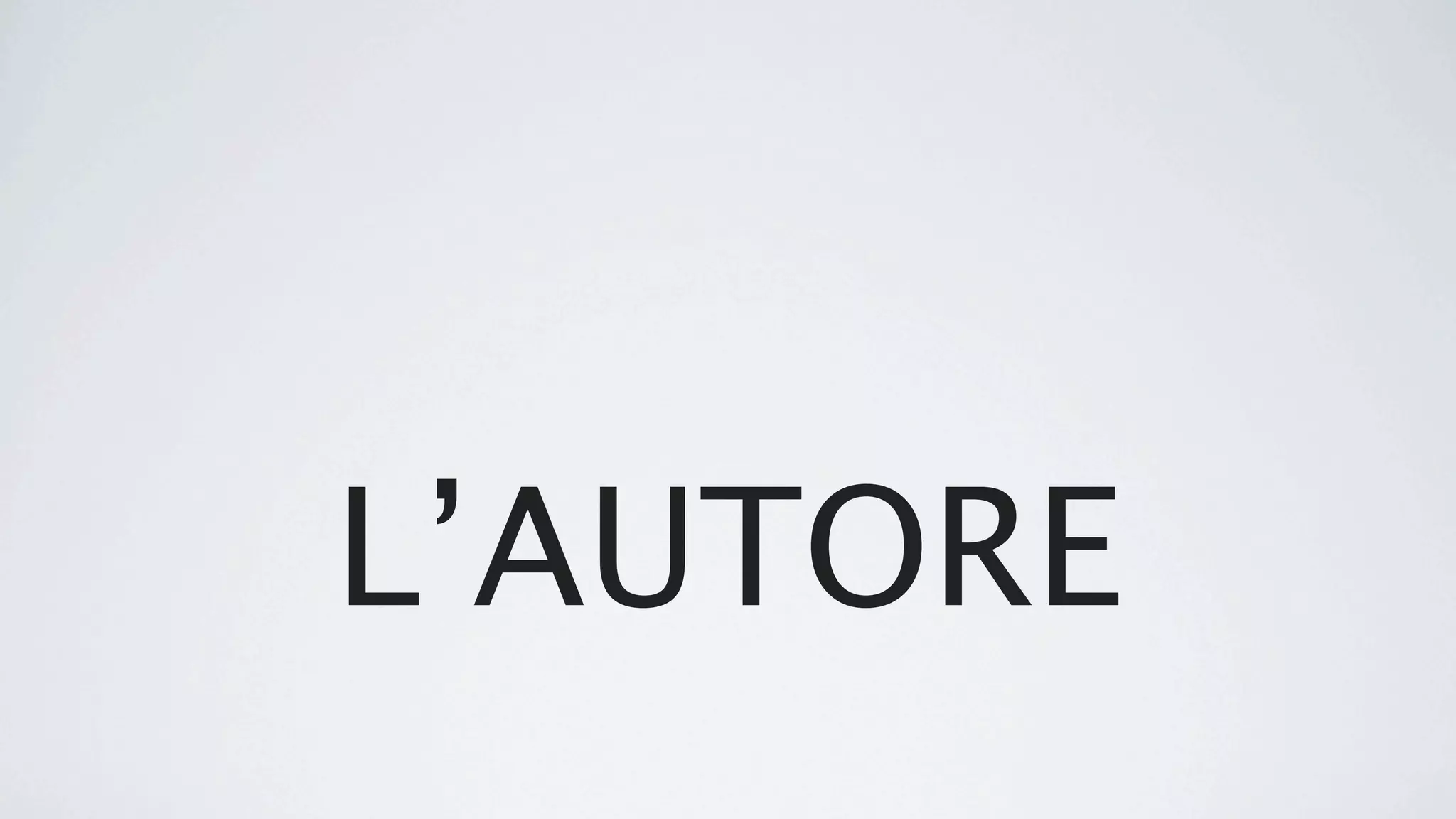 L’AUTORE
 