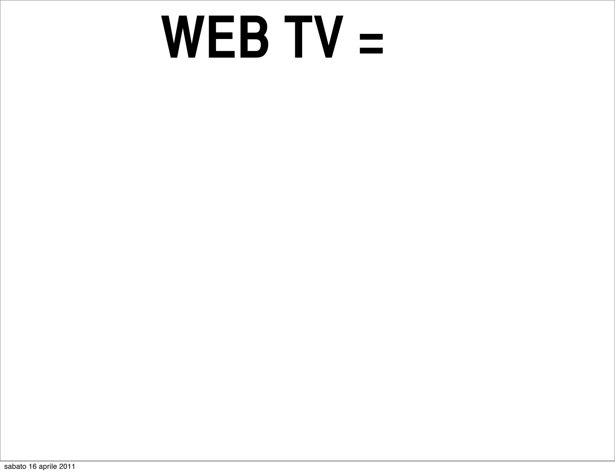 WEB TV =




sabato 16 aprile 2011
 