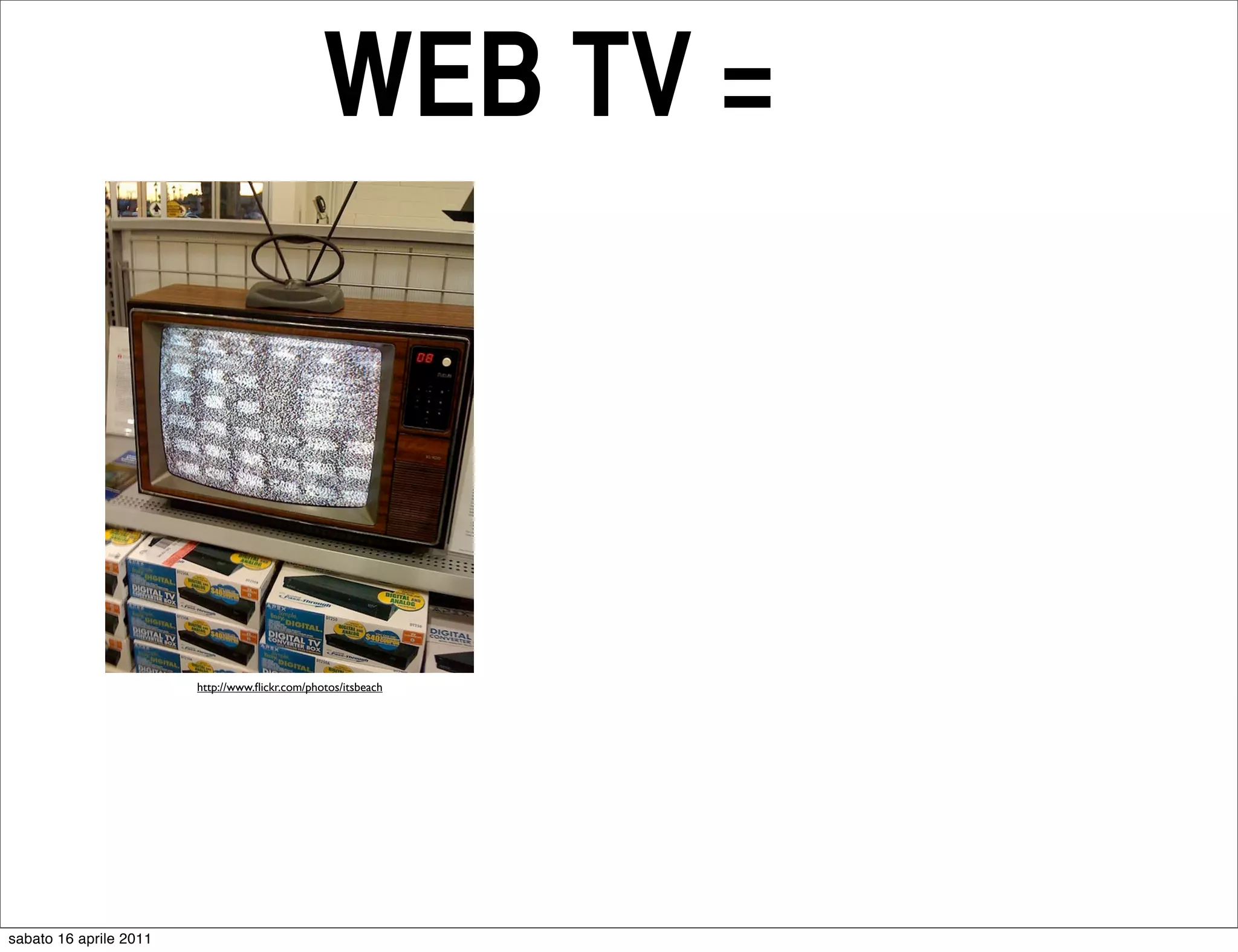 WEB TV =



                        http://www.ﬂickr.com/photos/itsbeach




sabato 16 aprile 2011
 