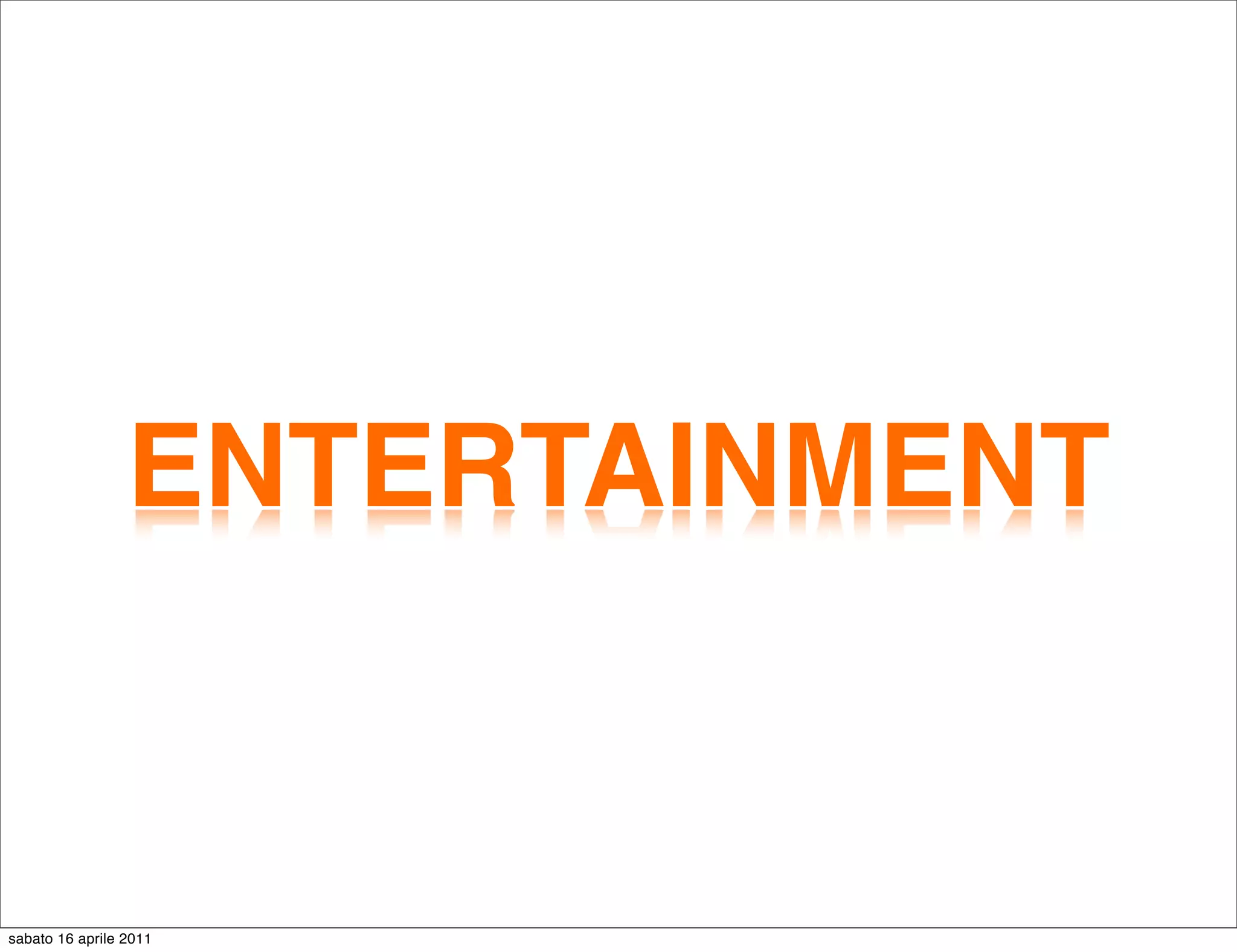 ENTERTAINMENT


sabato 16 aprile 2011
 