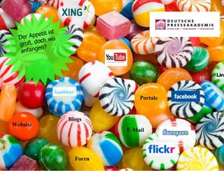 14.06.11 Seite  E-Mail Website Foren Portale Blogs Der Appetit ist groß, doch wo anfangen? 