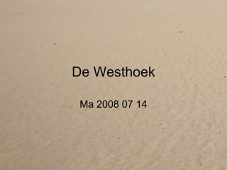 De Westhoek Ma 2008 07 14 