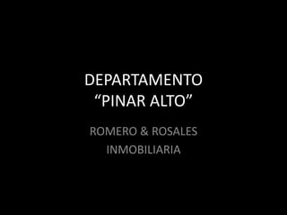 DEPARTAMENTO “PINAR ALTO” ROMERO & ROSALES  INMOBILIARIA 