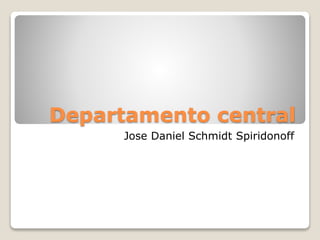 Departamento central
Jose Daniel Schmidt Spiridonoff
 