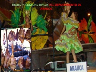 TRAJES  Y  COMIDAS TIPICAS DEL DEPARTAMENTO DE ARAUCA.