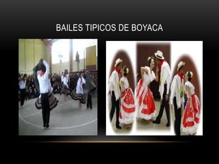 BAILES TIPICOS DE BOYACA 
 