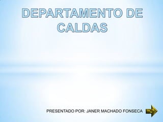 PRESENTADO POR: JANER MACHADO FONSECA

 