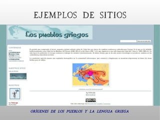 Ejemplos de sitios




Orígenes de los pueblos y la lengua griega
 