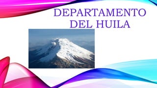 DEPARTAMENTO
DEL HUILA
 