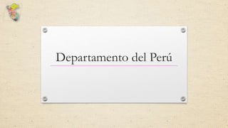 Departamento del Perú
 