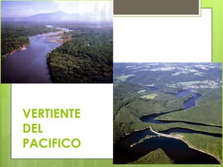 VERTIENTE
DEL
PACIFICO
 