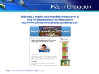 Más información




http://www.orientacionmachado.wordpress.com
 