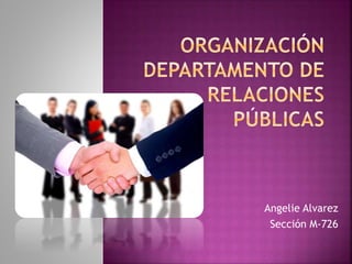 Angelie Alvarez
Sección M-726
 