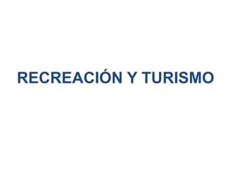 RECREACIÓN Y TURISMO