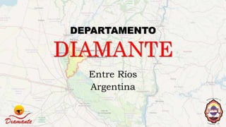 DEPARTAMENTO
DIAMANTE
Entre Ríos
Argentina
 