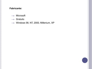 Fabricante: MicrosoftGratuito Windows 98, NT, 2000, Millenium, XP