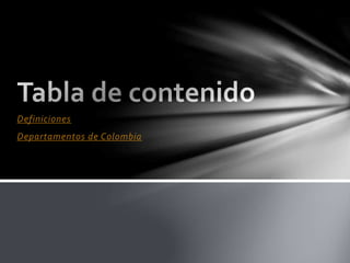 Definiciones 
Departamentos de Colombia 
 