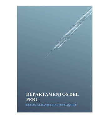 DEPARTAMENTOS DEL
PERU
LUCAS ALDAYR CHACON CASTRO
 
