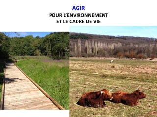 AGIR
POUR L’ENVIRONNEMENT
ET LE CADRE DE VIE
 