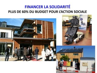 FINANCER LA SOLIDARITÉ
PLUS DE 60% DU BUDGET POUR L’ACTION SOCIALE
 
