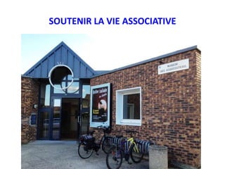 SOUTENIR LA VIE ASSOCIATIVE
 