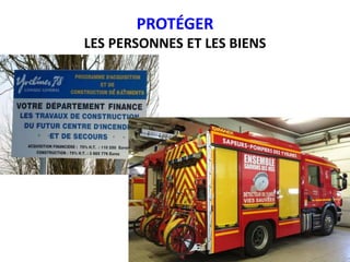PROTÉGER
LES PERSONNES ET LES BIENS
 
