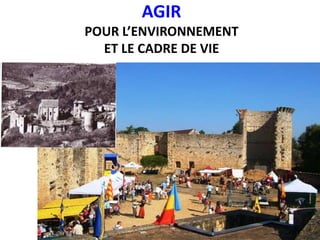 AGIR
POUR L’ENVIRONNEMENT
ET LE CADRE DE VIE
 